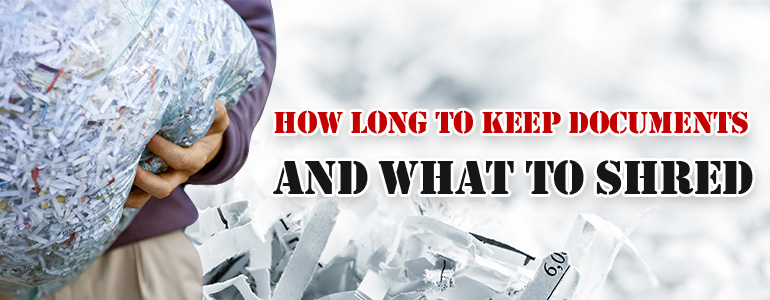 How Long Should You Keep Documents and What to Shred