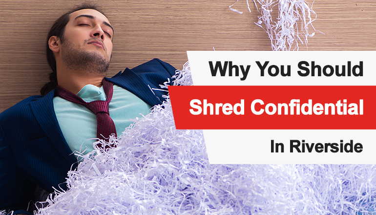 Confidential Paper Shredding in Riverside, CA